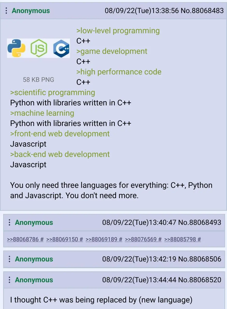 You only need three languages for everything: C++, Python\nand Javascript. You don’t need more.